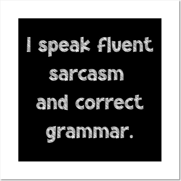 I speak fluent sarcasm and correct grammar, National Grammar Day, Teacher Gift, Child Gift, Grammar Police, Grammar Nazi, Grammar Quotes, Wall Art by DivShot 